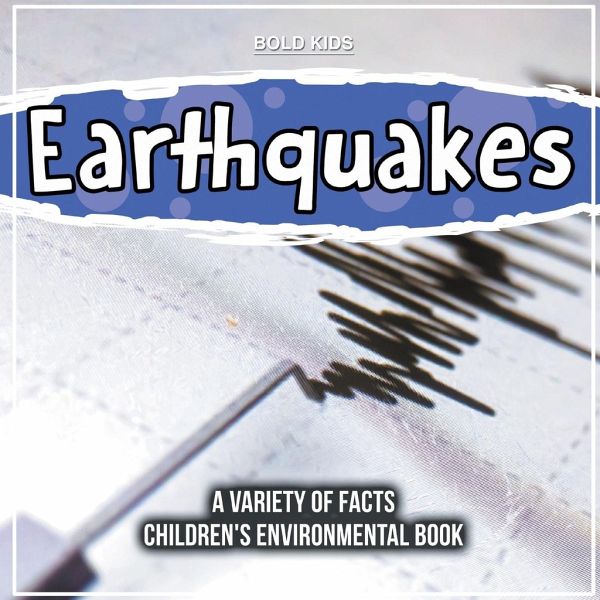 Earthquakes A Variety Of Facts Children's Environmental Book Earthquakes A Variety Of Facts Children's Environmental Book