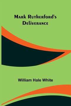 Mark Rutherford's Deliverance - Hale White, William