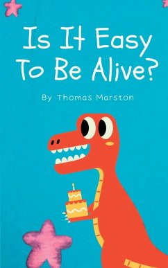 Is It Easy To Be Alive? - Marston, Thomas