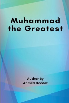 Muhammad the Greatest - Deedat, Ahmed