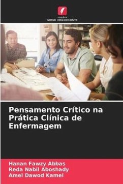 Pensamento Crítico na Prática Clínica de Enfermagem - Fawzy Abbas, Hanan;Nabil Aboshady, Reda;Dawod Kamel, Amel