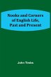 Nooks and Corners of English Life, Past... - Bild 1