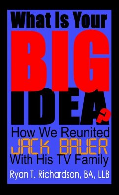 What Is Your Big Idea? - Richardson, Ryan