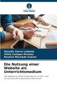 Die Nutzung einer Website als Unterrichtsmedium - Sierra Lobaina, Ilseydis;Campos Perales, Vilma;Machado Suárez, Rosaira