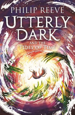 Utterly Dark and the Tides of Time - Reeve, Philip