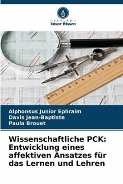 Wissenschaftliche PCK: Entwicklung eines affektiven Ansatzes für das Lernen und Lehren - Ephraim, Alphonsus Junior;Jean-Baptiste, Davis;Brouet, Paula