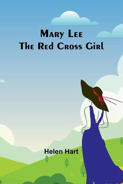 Mary Lee the Red Cross Girl - Hart, Helen
