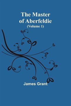 The Master of Aberfeldie (Volume 1) - Grant, James