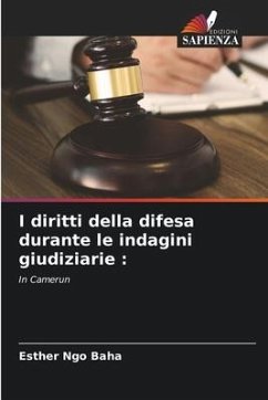 I diritti della difesa durante le indagini giudiziarie : - Ngo Baha, Esther