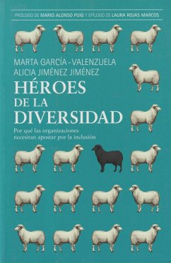 Héroes de la diversidad : por qué las organizaciones necesitan apostar por la inclusión - Jiménez Jiménez, Alicia; García-Valenzuela Pérez, Marta