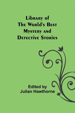 Library of the World's Best Mystery and Detective Stories - by Julian Hawthorne, Edited