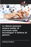 Le donne possono essere leader di successo nella tecnologia? Il fattore di genere