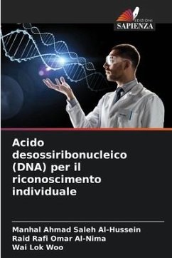 Acido desossiribonucleico (DNA) per il riconoscimento individuale - Al-Hussein, Manhal Ahmad Saleh;Al-Nima, Raid Rafi Omar;Woo, Wai Lok