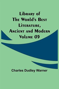 Library of the World's Best Literature, Ancient and Modern Volume 05 - Dudley Warner, Charles