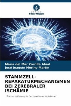 STAMMZELL-REPARATURMECHANISMEN BEI ZEREBRALER ISCHÄMIE - Zorrilla Abad, María del Mar;Merino Martín, José Joaquín