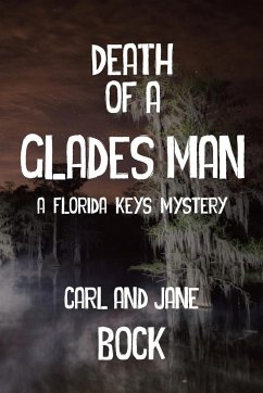 Death Of A Glades Man-A Florida Keys Mystery - Bock, Carl; Bock, Jane