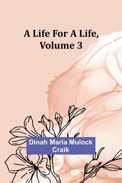 A Life for a Life, Volume 3 - Maria Mulock Craik, Dinah