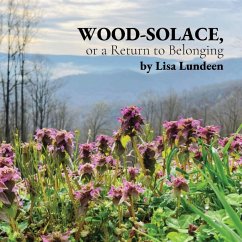 WOOD-SOLACE, or a Return to Belonging - Lundeen, Lisa
