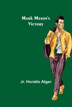 Mark Mason's Victory - Horatio Alger, Jr.
