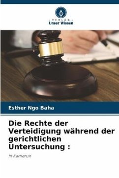 Die Rechte der Verteidigung während der gerichtlichen Untersuchung : - Ngo Baha, Esther