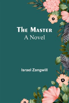 The Master; A Novel - Zangwill, Israel