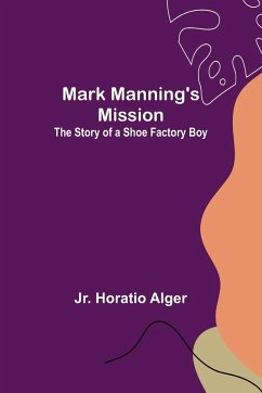 Mark Manning's Mission - Horatio Alger, Jr.