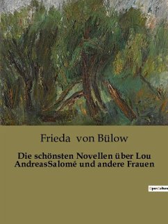 Die schönsten Novellen über Lou AndreasSalomé und andere Frauen - Bülow, Frieda von