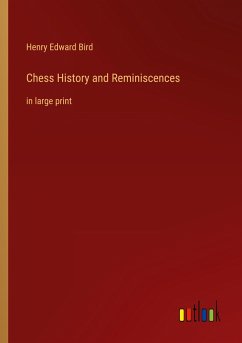 Chess History and Reminiscences - Bird, Henry Edward