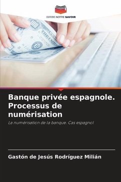 Banque privée espagnole. Processus de numérisation - Rodríguez Milián, Gaston De Jesus