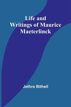 Life and Writings of Maurice Maeterlinck - Bithell, Jethro