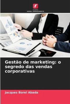 Gestão de marketing: o segredo das vendas corporativas - Abada, Jacques Borel