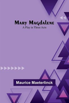 Mary Magdalene - Maeterlinck, Maurice