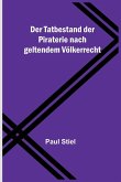 Der Tatbestand der Piraterie nach geltendem Völkerrecht