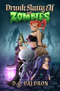Drunk Slutty Elf and Zombies (eBook, ePUB) - Valdron, D. G.