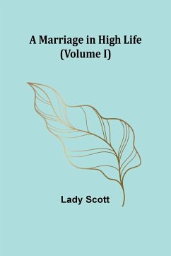 A Marriage in High Life (Volume I) - Scott, Lady