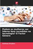 Podem as mulheres ser líderes bem sucedidas na tecnologia? O Factor Género