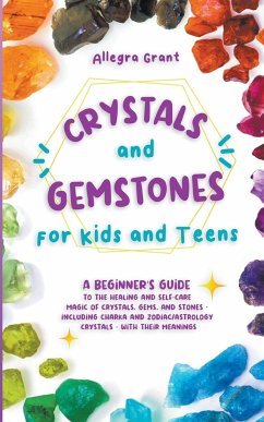 Crystals and Gemstones for Kids and Teens - Grant, Allegra