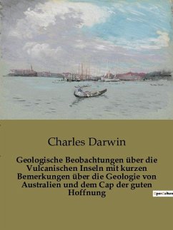 Geologische Beobachtungen über die Vulcanischen Inseln mit kurzen Bemerkungen über die Geologie von Australien und dem Cap der guten Hoffnung - Darwin, Charles