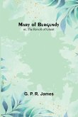 Mary of Burgundy; or, The Revolt of Ghent