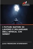 I FUTURI DATORI DI LAVORO E MILIARDARI DELL'AFRICA. CHI SONO?