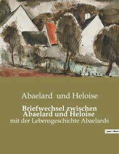 Briefwechsel zwischen Abaelard und Heloise - und Heloise, Abaelard
