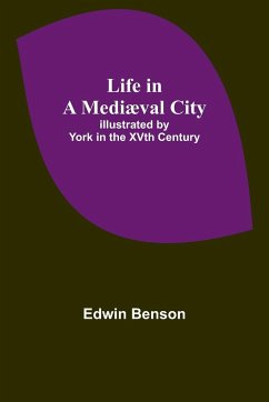 Life in a Mediæval City - Edwin Benson