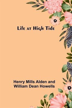 Life at High Tide - Mills Alden, Henry; Howells, William Dean