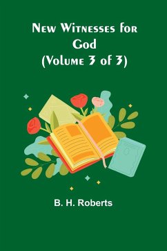 New Witnesses for God (Volume 3 of 3) - H. Roberts, B.