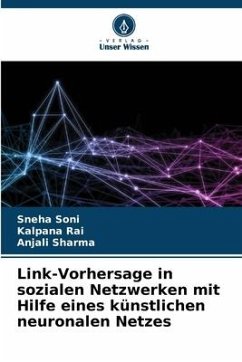 Link-Vorhersage in sozialen Netzwerken mit Hilfe eines künstlichen neuronalen Netzes - Soni, Sneha;Rai, Kalpana;Sharma, Anjali