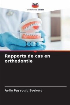 Rapports de cas en orthodontie - Pasaoglu Bozkurt, Aylin