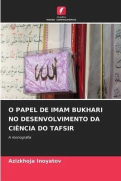 O PAPEL DE IMAM BUKHARI NO DESENVOLVIMENTO DA CIÊNCIA DO TAFSIR - Inoyatov, Azizkhoja