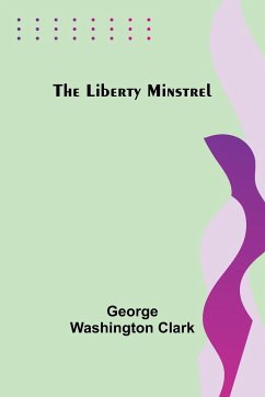 The Liberty Minstrel - Washington Clark, George