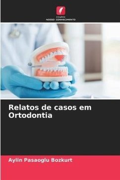 Relatos de casos em Ortodontia - Pasaoglu Bozkurt, Aylin