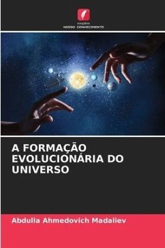 A FORMAÇÃO EVOLUCIONÁRIA DO UNIVERSO - Madaliev, Abdulla Ahmedovich